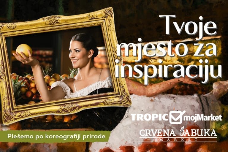 Inspiracija na svakom koraku: nova kampanja trgovačkih lanaca Tropic, mojMarket i Crvena jabuka market „Tvoje mjesto za inspiraciju“